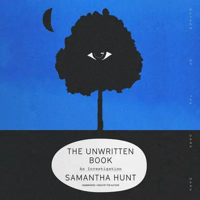 The Unwritten Book: An Investigation Audibook, by Samantha Hunt