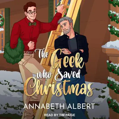 The Geek Who Saved Christmas Audibook, by Annabeth Albert