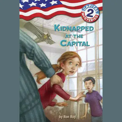 Capital Mysteries #2: Kidnapped at the Capital Audibook, by Ron Roy