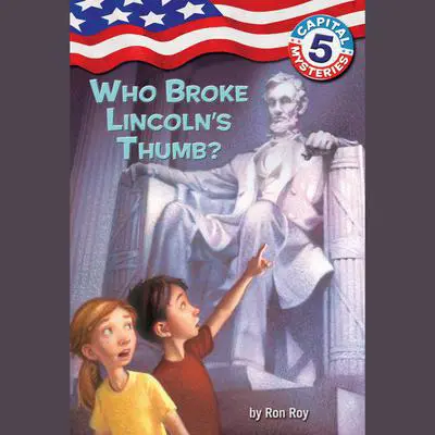 Capital Mysteries #5: Who Broke Lincoln's Thumb? Audibook, by Ron Roy