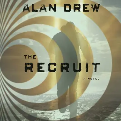 The Recruit: A Novel Audibook, by Alan Drew