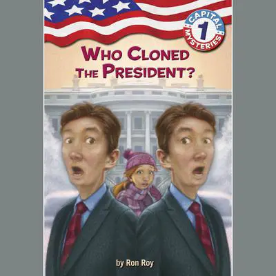 Capital Mysteries #1: Who Cloned the President? Audibook, by Ron Roy