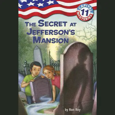 Capital Mysteries #11: The Secret at Jefferson's Mansion Audibook, by Ron Roy
