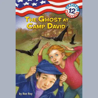 Capital Mysteries #12: The Ghost at Camp David Audibook, by Ron Roy