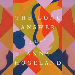 The Long Answer: A Novel Audibook, by Anna Hogeland