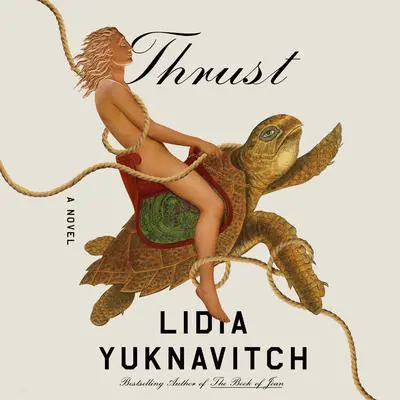 Thrust: A Novel Audibook, by Lidia Yuknavitch