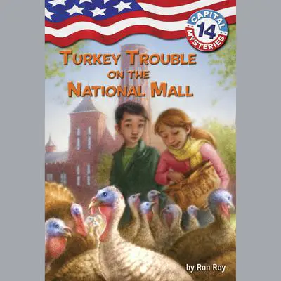 Capital Mysteries #14: Turkey Trouble on the National Mall Audibook, by Ron Roy
