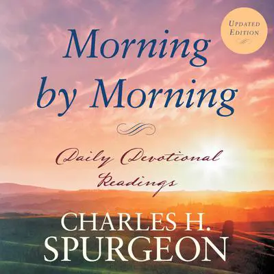 Morning by Morning: Daily Devotional Readings Audibook, by Charles Spurgeon