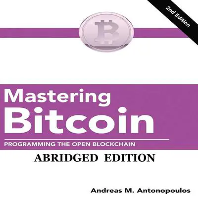 Mastering Bitcoin: Programming the Open Blockchain Audibook, by Andreas M. Antonopoulos