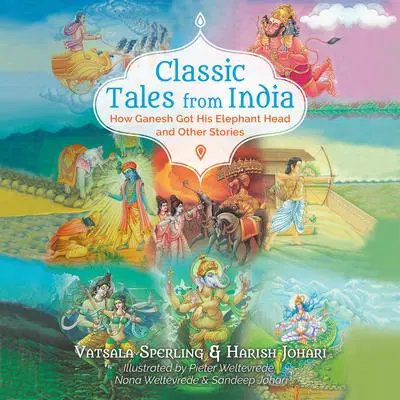 Classic Tales from India: How Ganesh Got His Elephant Head and Other Stories Audibook, by Vatsala Sperling