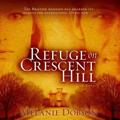 Refuge on Crescent Hill Audibook, by Melanie Dobson