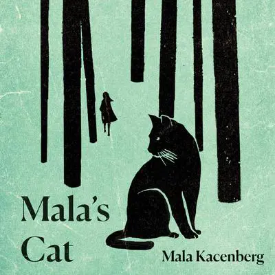 Mala's Cat: A Memoir of Survival in World War II Audibook, by Mala Kacenberg