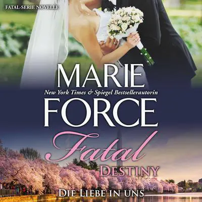 Fatal Destiny - Die Liebe in uns Audibook, by Marie Force