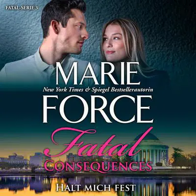 Fatal Consequences - Halt mich fest Audibook, by Marie Force