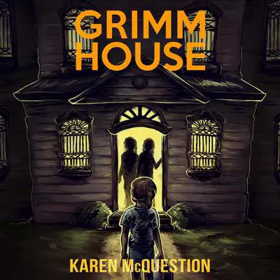 Grimm House: A Spooky Adventure for Kids Ages 7 - 11 Audibook, by Karen McQuestion