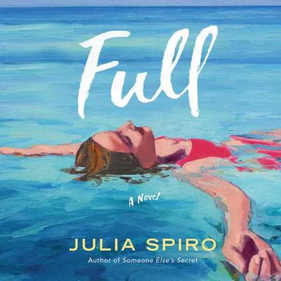 Full: A Novel Audibook, by Julia Spiro