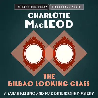 The Bilbao Looking Glass Audibook, by Charlotte MacLeod