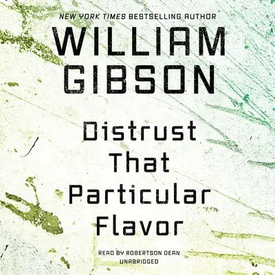 Distrust That Particular Flavor Audibook, by William Gibson