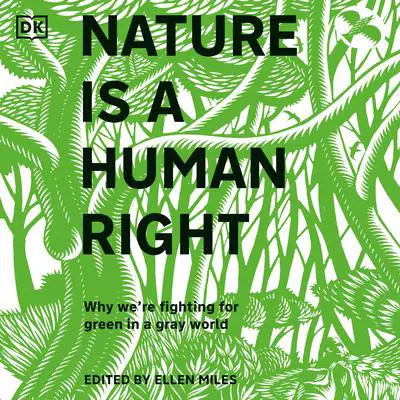 Nature Is a Human Right: Why We're Fighting for Green in a Gray World Audibook, by Ellen Miles
