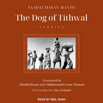 The Dog of Tithwal: Stories Audibook, by Saadat Hasan Manto