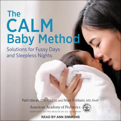 The CALM Baby Method: Solutions for Fussy Days and Sleepless Nights: First Edition Audibook, by Patti Ideran