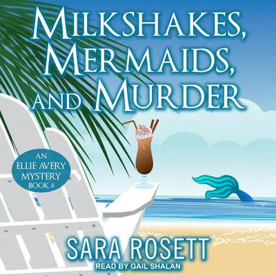 Milkshakes, Mermaids, and Murder Audibook, by Sara Rosett