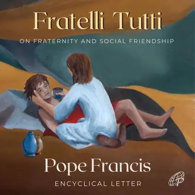 Fratelli Tutti: On Fraternity and Social Friendship Audibook, by Pope Francis