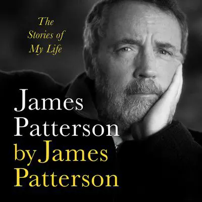 James Patterson by James Patterson: The Stories of My Life Audibook, by James Patterson