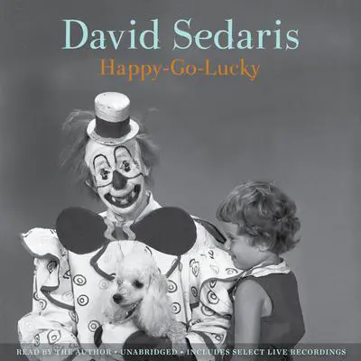 Happy-Go-Lucky Audibook, by David Sedaris