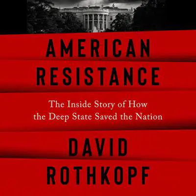 American Resistance: The Inside Story of How the Deep State Saved the Nation Audibook, by David Rothkopf