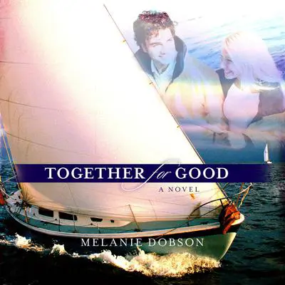 Together for Good Audibook, by Melanie Dobson