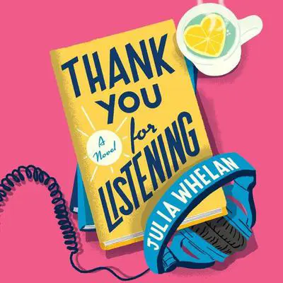 Thank You For Listening: A Novel Audibook, by Julia Whelan