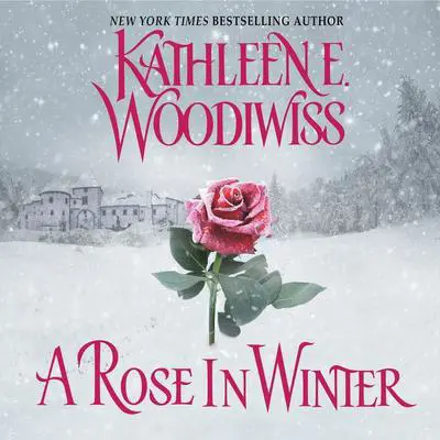 A Rose In Winter Audibook, by Kathleen E. Woodiwiss