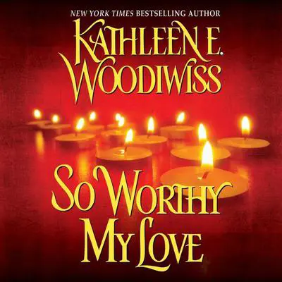 So Worthy My Love Audibook, by Kathleen E. Woodiwiss