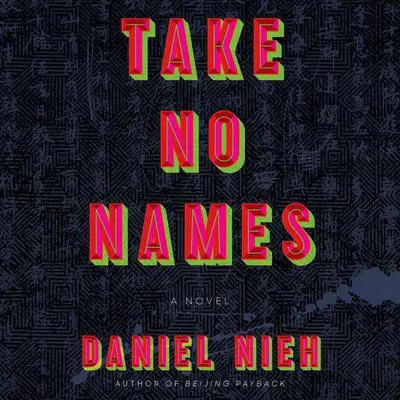 Take No Names: A Novel Audibook, by Daniel Nieh