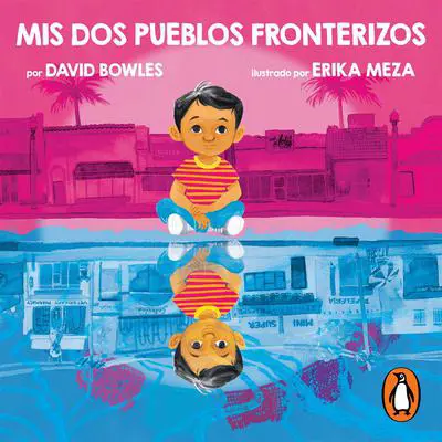 Mis dos pueblos fronterizos Audibook, by David Bowles