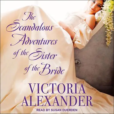 The Scandalous Adventures of the Sister of the Bride Audibook, by Victoria Alexander