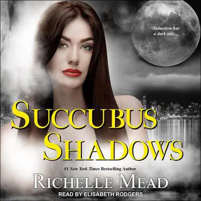 Succubus Shadows Audibook, by Richelle Mead