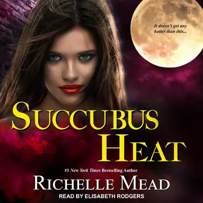 Succubus Heat Audibook, by Richelle Mead