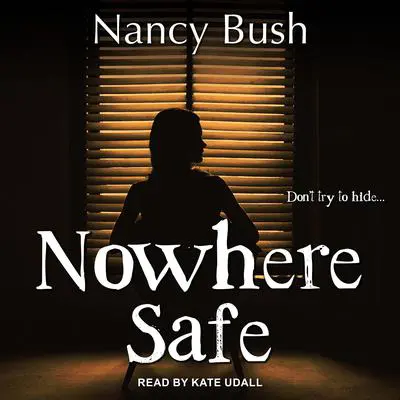 Nowhere Safe Audibook, by Nancy Bush