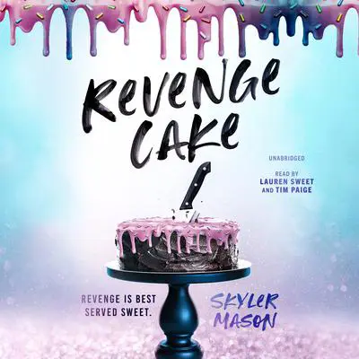 Revenge Cake: A Deliciously Angsty College Romance Audibook, by Skyler Mason