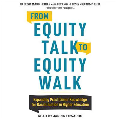 From Equity Talk to Equity Walk: Expanding Practitioner Knowledge for Racial Justice in Higher Education Audibook, by Estela Mara Bensimon