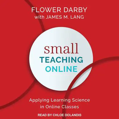 Small Teaching Online: Applying Learning Science in Online Classes Audibook, by Flower Darby