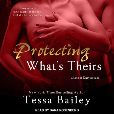 Protecting What's Theirs Audibook, by Tessa Bailey