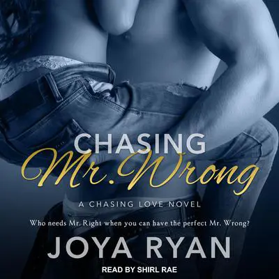 Chasing Mr. Wrong Audibook, by Joya Ryan