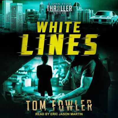 White Lines: A John Tyler Thriller Audibook, by Tom Fowler