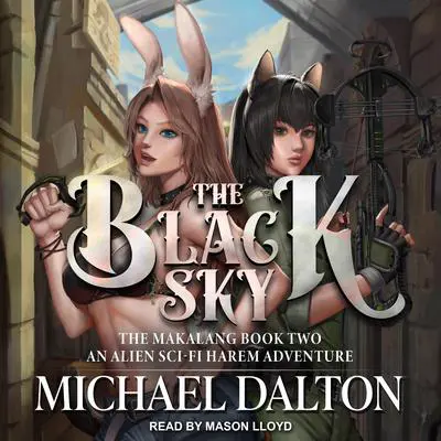 The Black Sky: An Alien Sci-Fi Harem Adventure Audibook, by Michael Dalton
