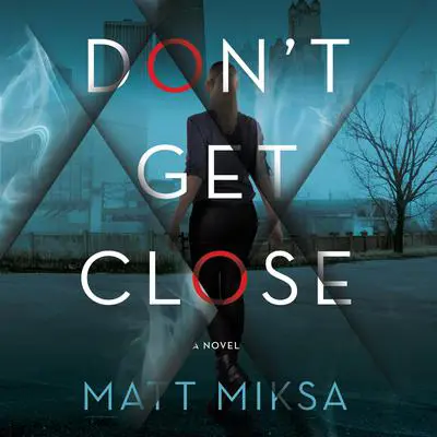 Don't Get Close Audibook, by Matt Miksa