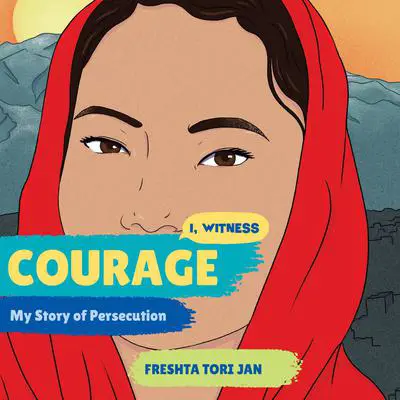 Courage: My Story of Persecution Audibook, by Freshta Tori Jan