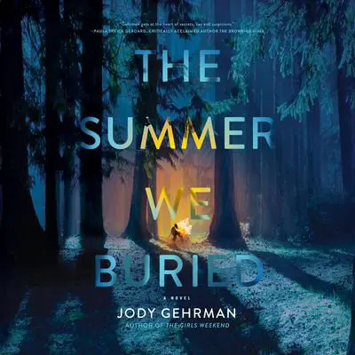 The Summer We Buried Audibook, by Jody Gehrman